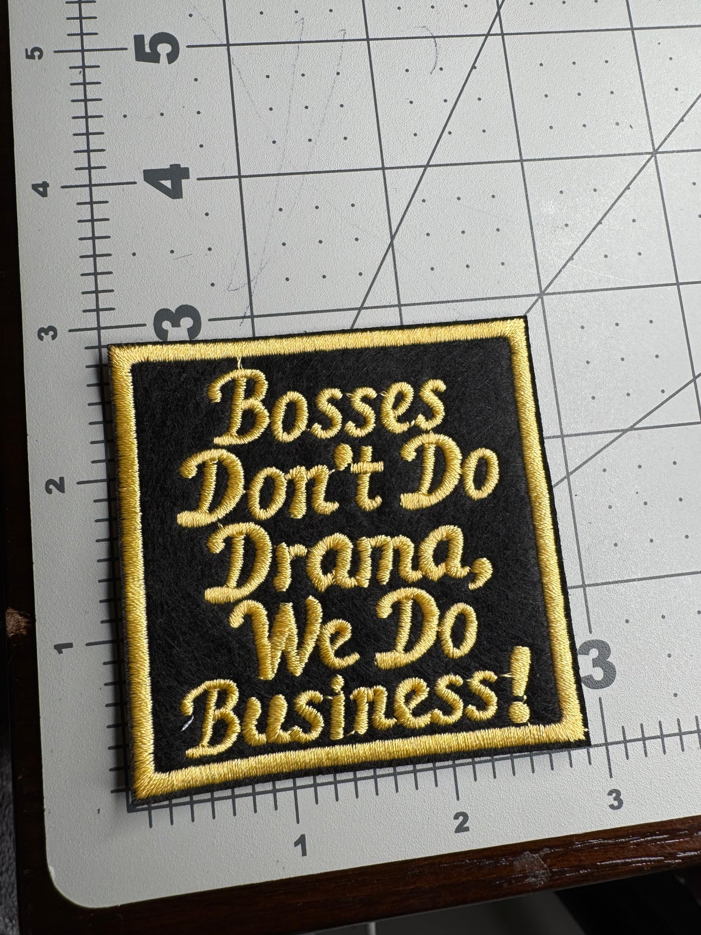 Bosses Don’t Do Drama We Do Business  Patch￼
